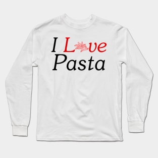 I Love Pasta Long Sleeve T-Shirt